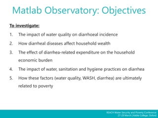 REACH Water Security and Poverty Conference
27-29 March | Keble College, Oxford
Matlab Observatory: Objectives
To investig...