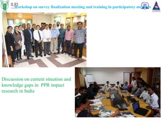 Assessment of economic impact of priority animal disease (PPR, HS and Brucellosis) and the cost effectiveness of their control strategies in India: ICAR-ILRI Midterm Review Meeting  
