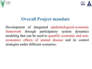 Assessment of economic impact of priority animal disease (PPR, HS and Brucellosis) and the cost effectiveness of their control strategies in India: ICAR-ILRI Midterm Review Meeting  