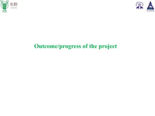 Assessment of economic impact of priority animal disease (PPR, HS and Brucellosis) and the cost effectiveness of their control strategies in India: ICAR-ILRI Midterm Review Meeting  