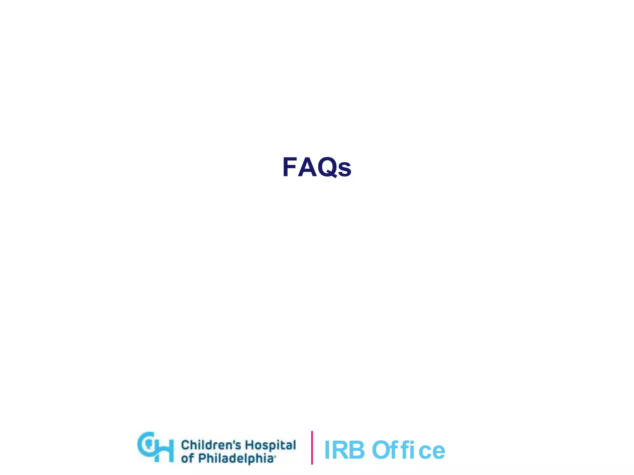 IRB Ofﬁce
FAQs
 
