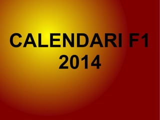 CALENDARI F1
2014

 
