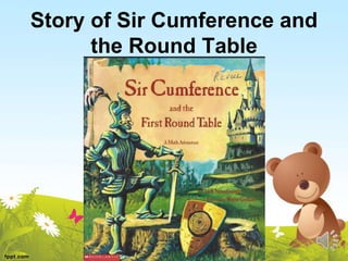 Story of Sir Cumference and
the Round Table
 