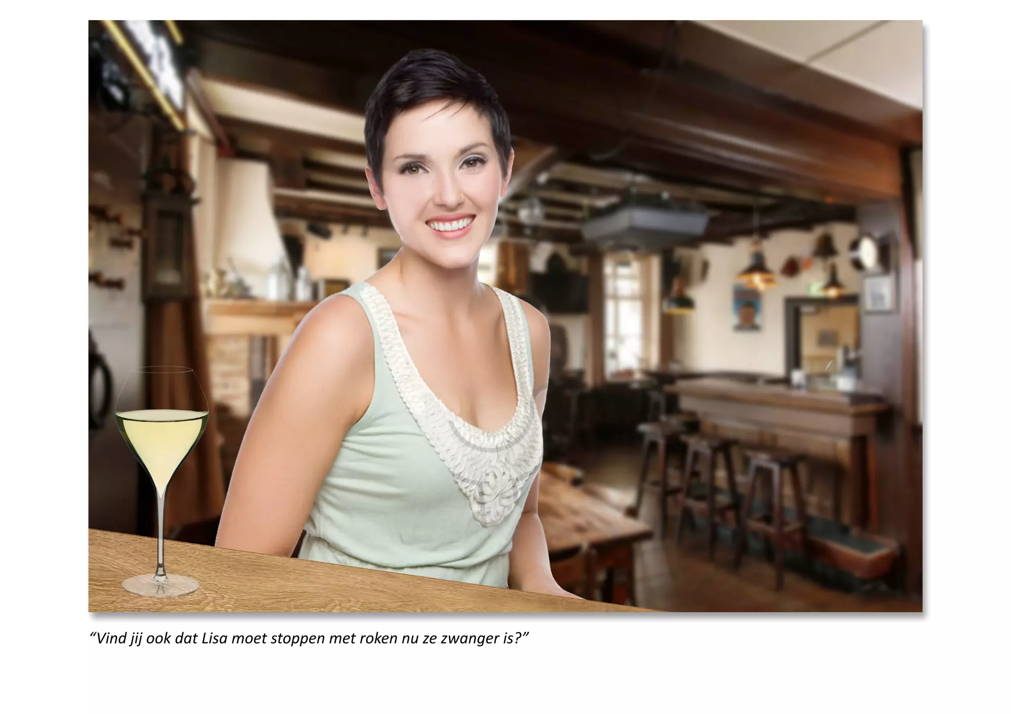 “Vind jij ook dat Lisa moet stoppen met roken nu ze zwanger is?”
 