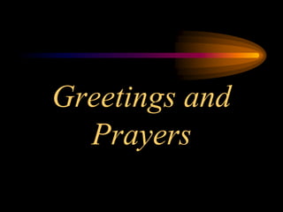 Greetings and
Prayers
 