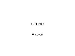 sirene A colori 