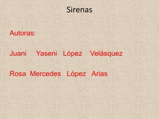 SirenasAutoras:JuaniYaseni López VelásquezRosa Mercedes López Arias