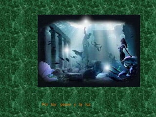 Por los peses y la luz