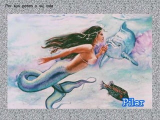 Por sus peses y su cola