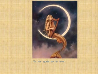 Yo me gusta por la luna