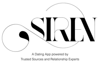 A Dating App powered by
Trusted Sources and Relationship Experts
 