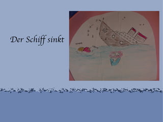 Der Schiff sinkt 