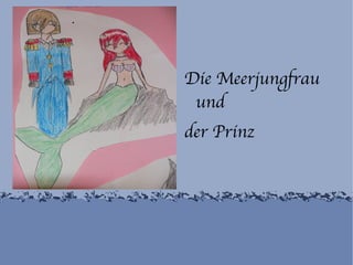 Die Meerjungfrau und  der Prinz 