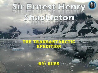 The Transantarctic Epedition By: russ 