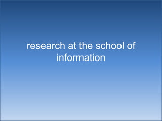 research at the school of information 