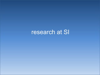 research at SI 