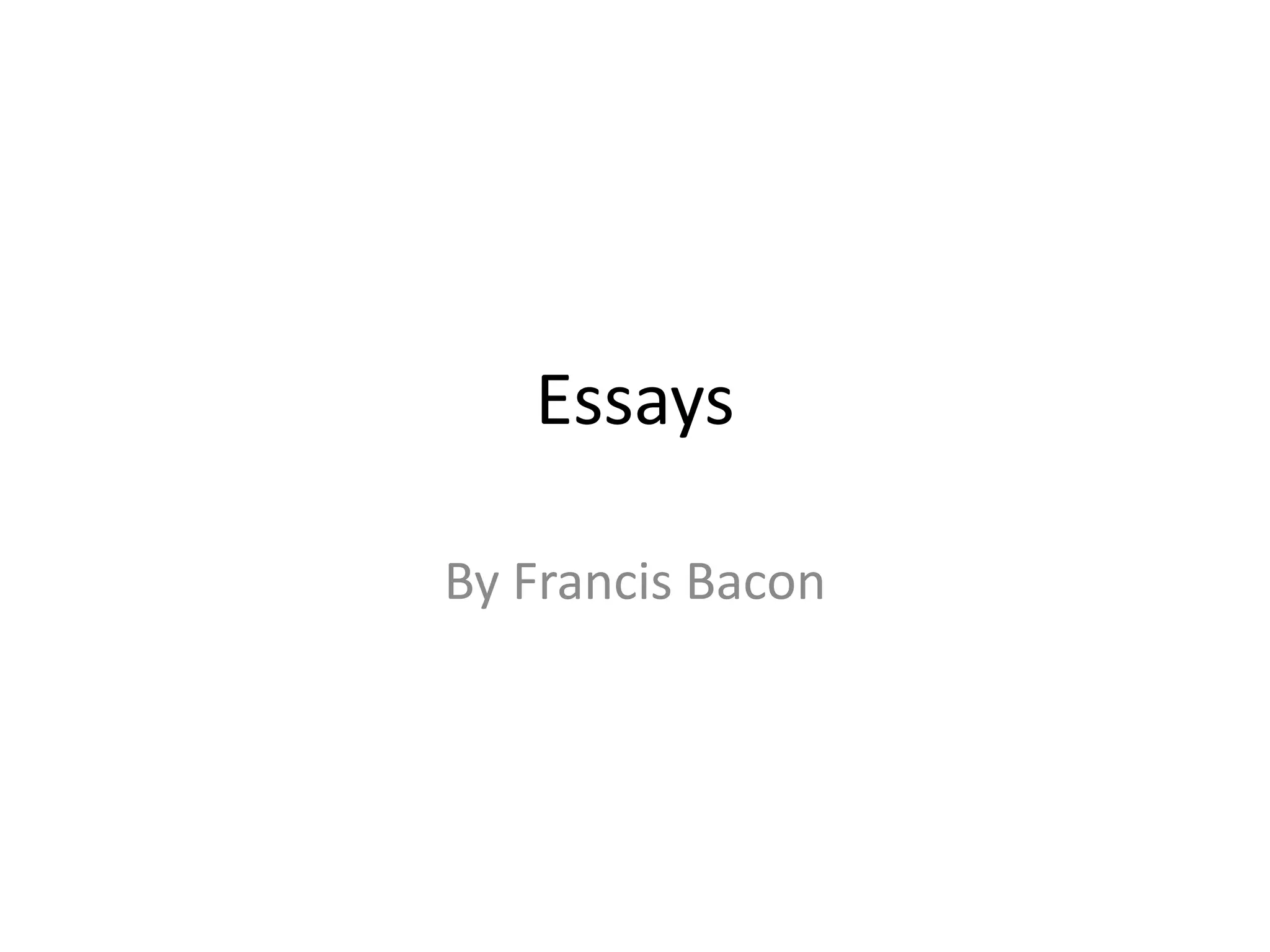 Essays

By Francis Bacon
 