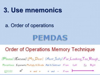 a. Order of operations
3. Use mnemonics
 