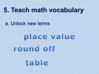 a. Unlock new terms
5. Teach math vocabulary
 