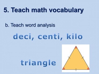 b. Teach word analysis
5. Teach math vocabulary
 