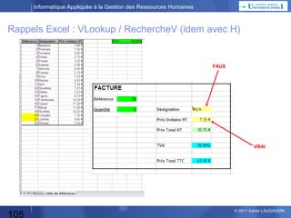 Informatique Appliquée à la Gestion des Ressources Humaines

Rappels Excel : Filtres

105

© 2013 Xavier LAUGAUDIN

 