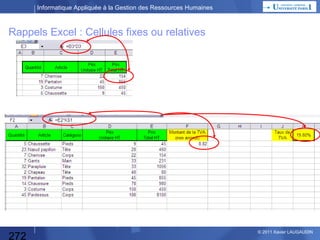 Informatique Appliquée à la Gestion des Ressources Humaines

Système d’Information Relations Humaines (SIRH)

Le Métier des RH
Gestion des
temps et de
l’activité (GTA)

es r pe t n E L
i
r ’

Gestion
administrative

272

Gestion
de la Paye

Gestion des
rémunérations

a
rm
fo
In

ns
tio

Gestion des
compétences et
de la formation
Recrutement

© 2013 Xavier LAUGAUDIN

 
