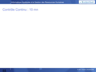 Informatique Appliquée à la Gestion des Ressources Humaines

TP

Reconnexion sous le profil contributeur
Créer du « contenu » (articles, des pages, menus…)
avec des mots-clefs, des catégories…
Voir le site

55

© 2013 Xavier LAUGAUDIN

 