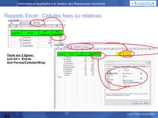 Informatique Appliquée à la Gestion des Ressources Humaines

Système d’Information Relations Humaines (SIRH)

Le Métier des RH
Gestion des
temps et de
l’activité (GTA)

es r pe t n E L
i
r ’

Gestion
administrative
Gestion
de la Paye

Gestion des
rémunérations

a
rm
fo
In

ns
tio

Compta

Gestion des
compétences et
de la formation
Gestion du
Recrutement

Commercial

Prod

94

© 2013 Xavier LAUGAUDIN

 