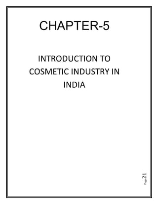 Page21
CHAPTER-5
INTRODUCTION TO
COSMETIC INDUSTRY IN
INDIA
 