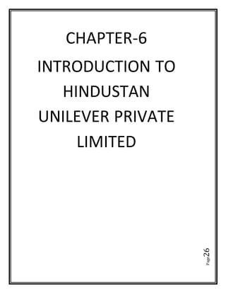 Page26
CHAPTER-6
INTRODUCTION TO
HINDUSTAN
UNILEVER PRIVATE
LIMITED
 