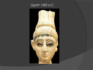 Ugarit 1300 a.C.
 