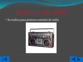  Se realiza para primera emisión de radio

 