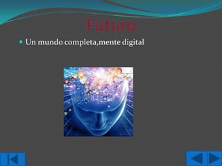  Un mundo completa,mente digital

 