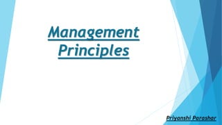 Management
Principles
Priyanshi Parashar
 