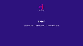 SIRIKIT
COCOAHEADS - MONTPELLIER – 17 NOVEMBRE 2016
 