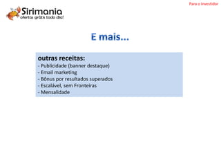 Para o Investidor




outras receitas:
- Publicidade (banner destaque)
- Email marketing
- Bônus por resultados superados
- Escalável, sem Fronteiras
- Mensalidade
 
