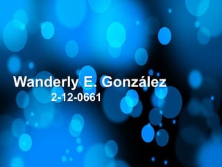 Wanderly E. González
2-12-0661
 