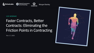 LIVE WEBINAR
Faster Contracts, Better
Contracts: Eliminating the
Friction Points in Contracting
Nov 17, 2020
 