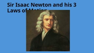 Sir Isaac Newtonandhisthreelawsofmotion.pptx