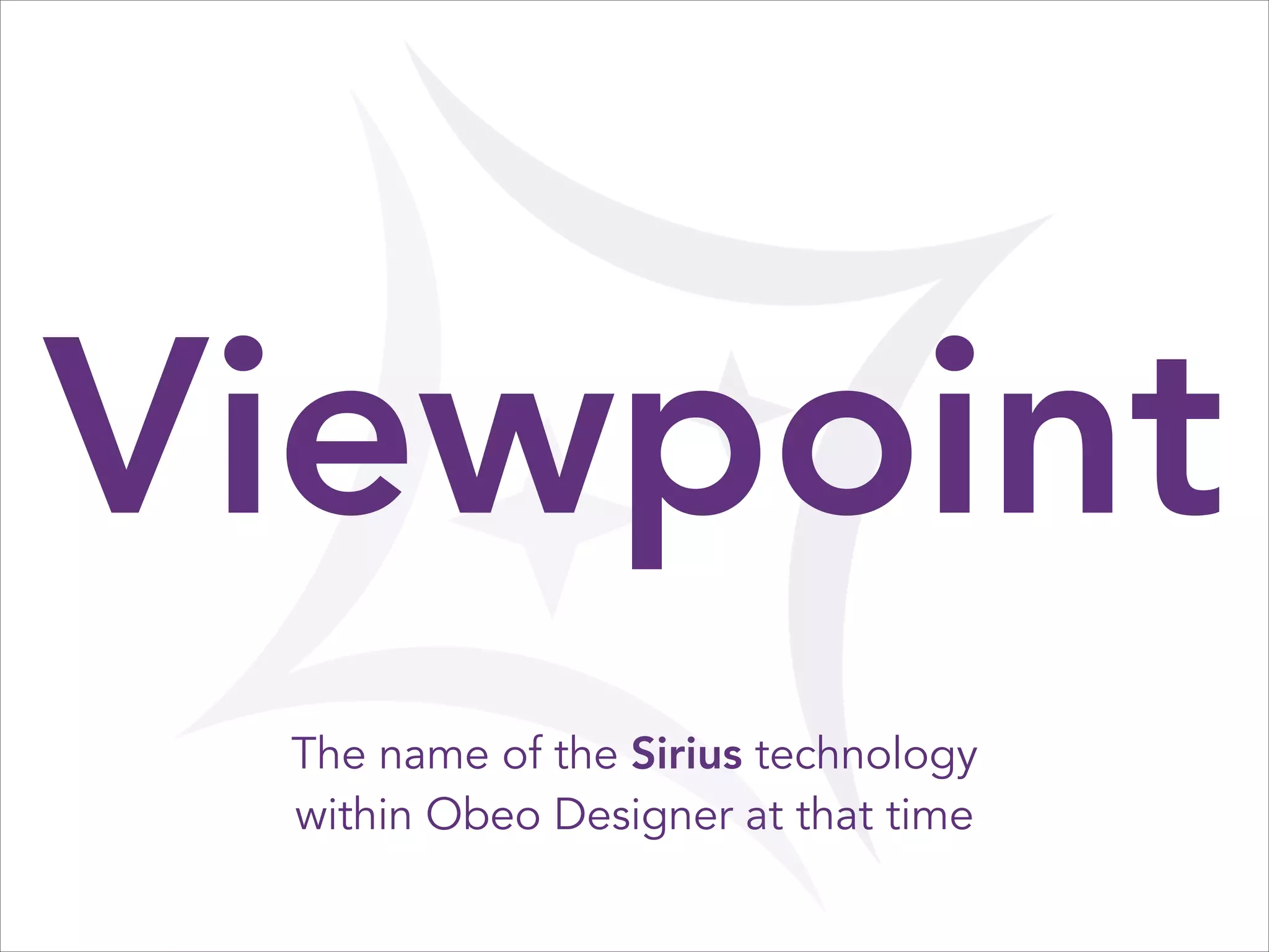 Viewpoint
The name of the Sirius technology
within Obeo Designer at that time

 