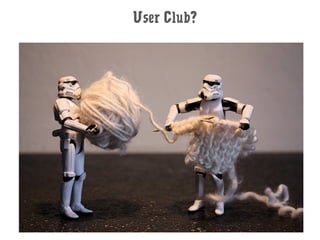 User Club?
 