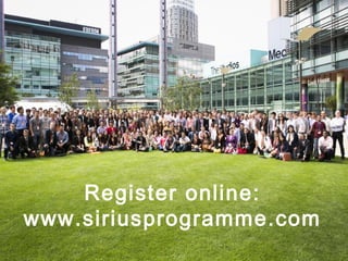 Register online:
www.siriusprogramme.com
 