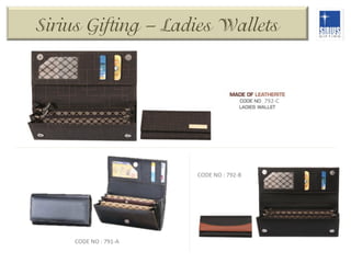 Sirius Gifting – Ladies Wallets

792-­‐C	
  

CODE	
  NO	
  :	
  792-­‐B	
  

CODE	
  NO	
  :	
  791-­‐A	
  

 