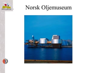 Norsk Oljemuseum
 