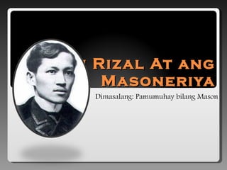 Si Rizal At ang Masoneriya Dimasalang: Pamumuhay bilang Mason 