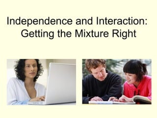 Independence and Interaction:
   Getting the Mixture Right
 