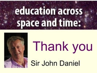 Thank you
Sir John Daniel
 