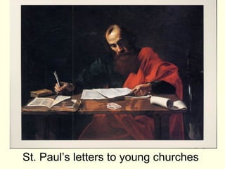 St. Paul’s letters to young churches
 
