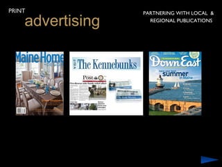 PRINT

    advertising
                  PARTNERING WITH LOCAL &
                    REGIONAL PUBLICATIONS
 