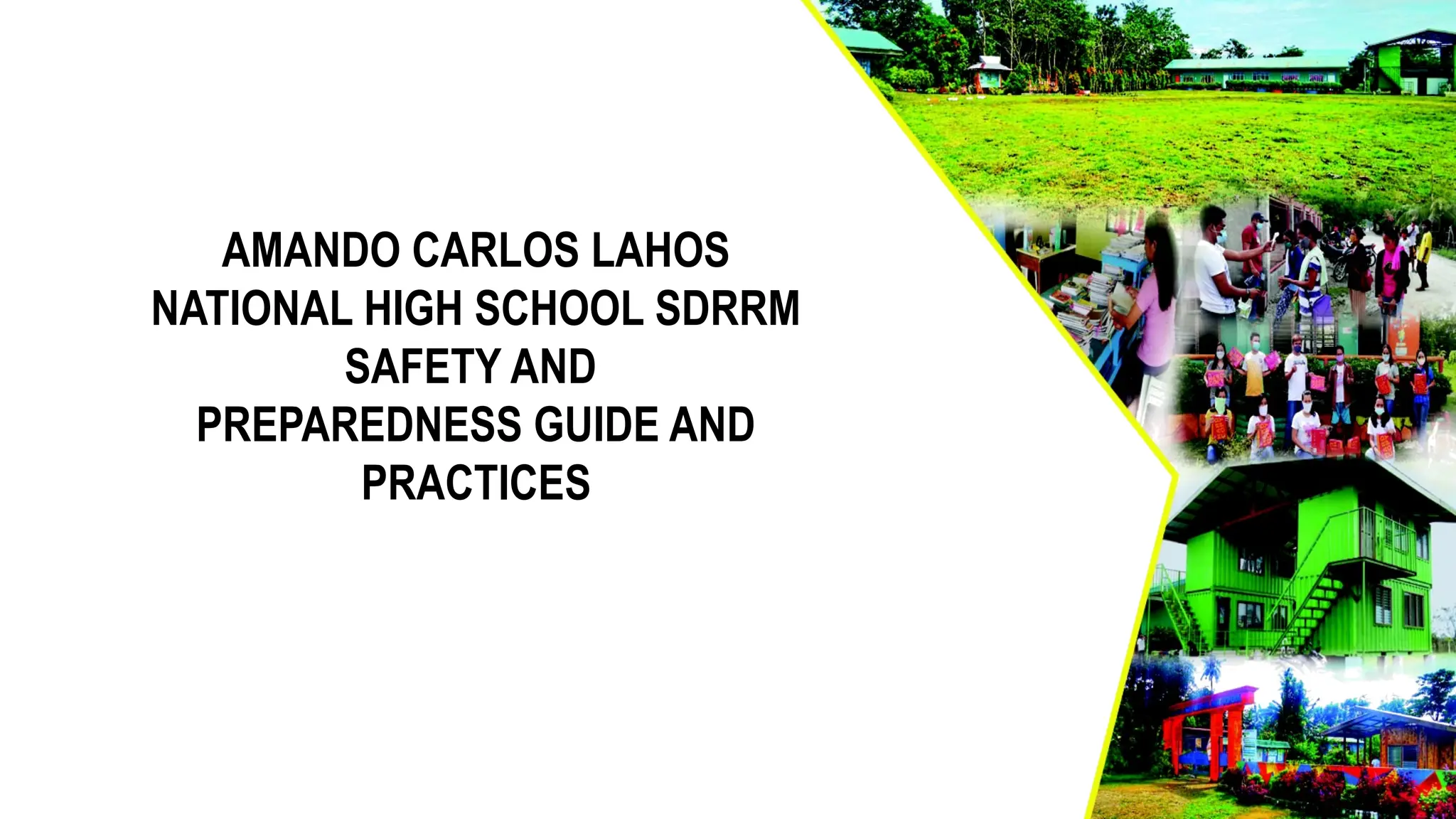 AMANDO CARLOS LAHOS
NATIONAL HIGH SCHOOL SDRRM
SAFETY AND
PREPAREDNESS GUIDE AND
PRACTICES
 